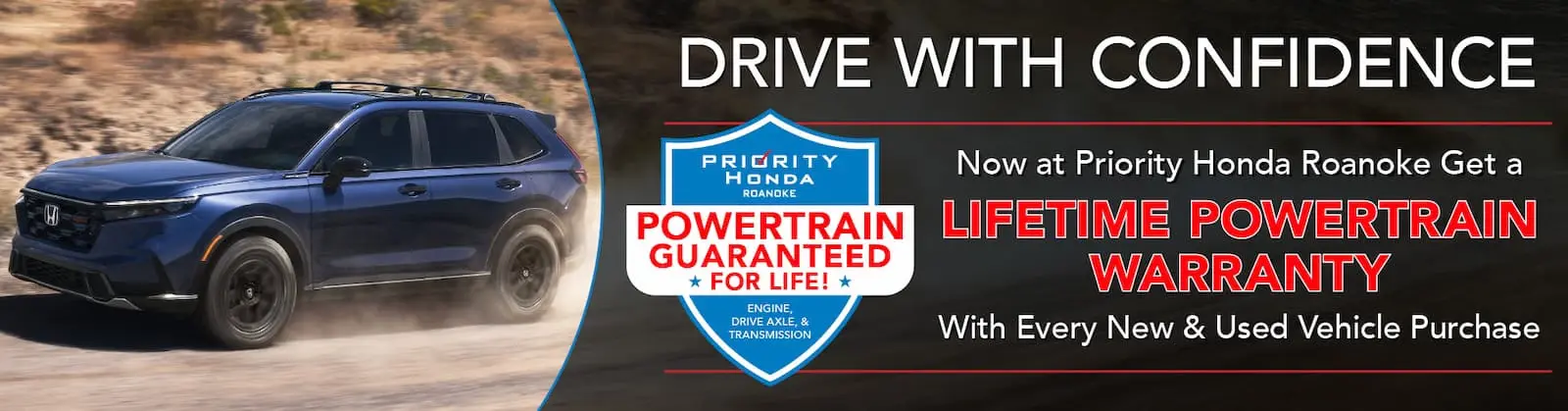 Drive with confidence. Now at Priority Honda Roanoke, get a lifetime powertrain warranty with every new and used vehicle purchase.